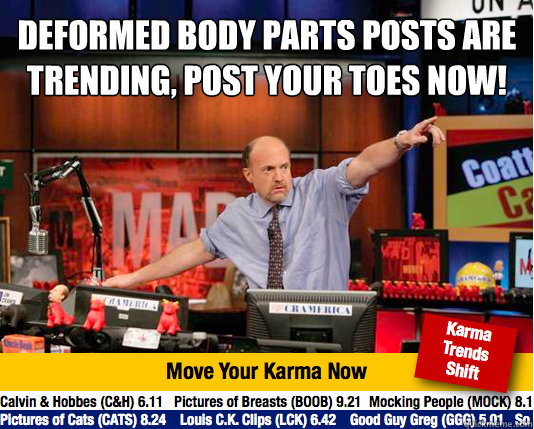 Deformed body parts posts are trending, post your toes now!   Mad Karma with Jim Cramer