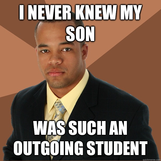 I never knew my son Was such an outgoing student  Successful Black Man