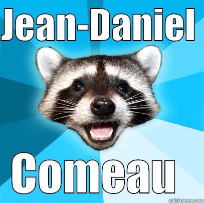 JEAN-DANIEL  COMEAU  Lame Pun Coon