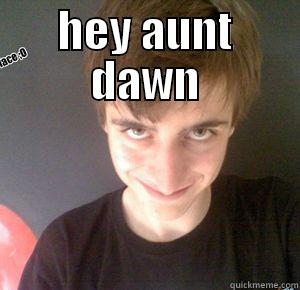 HEY AUNT DAWN  Misc