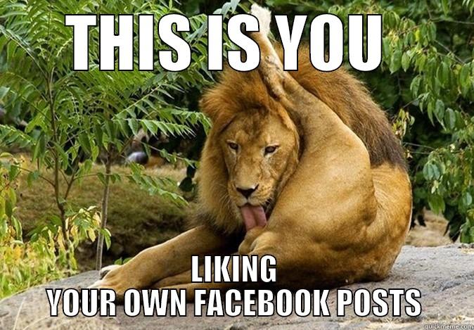 THIS IS YOU  LIKING YOUR OWN FACEBOOK POSTS Misc