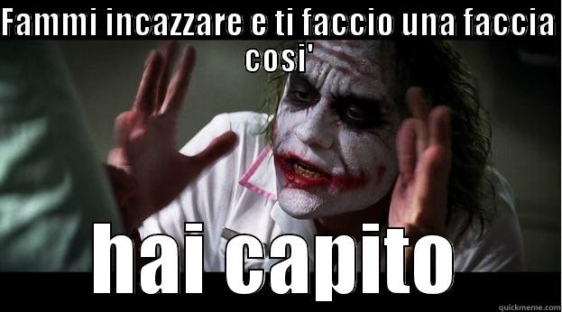 FAMMI INCAZZARE E TI FACCIO UNA FACCIA COSI' HAI CAPITO Joker Mind Loss