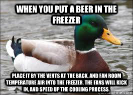 When you put a beer in the freezer place it by the vents at the back, and fan room temperature air into the freezer. The fans will kick in, and speed up the cooling process.   Good Advice Duck