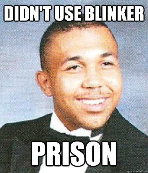 Didn't use blinker prison  