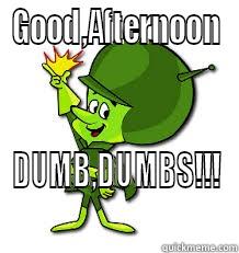 The Great Gazoo - GOOD,AFTERNOON DUMB,DUMBS!!! Misc