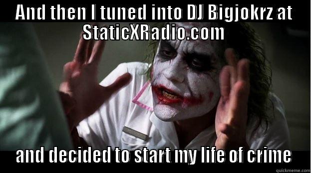 DJ Bigjokrz - AND THEN I TUNED INTO DJ BIGJOKRZ AT STATICXRADIO.COM AND DECIDED TO START MY LIFE OF CRIME Joker Mind Loss