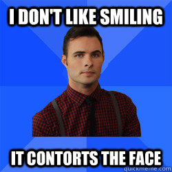 I don't like smiling It contorts the face - I don't like smiling It contorts the face  Socially Awkward Darcy