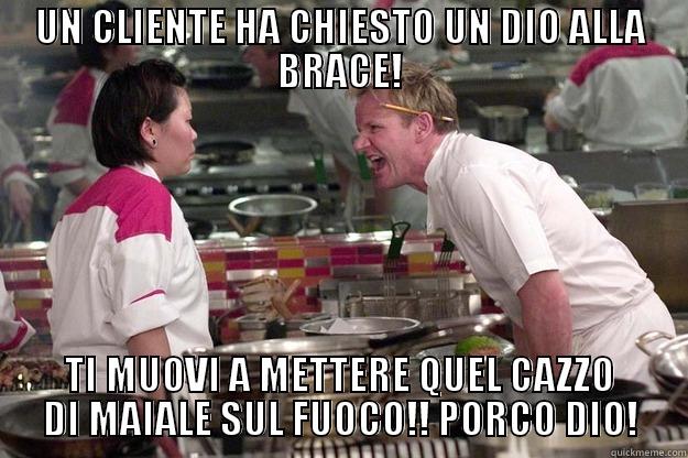 UN CLIENTE HA CHIESTO UN DIO ALLA BRACE! TI MUOVI A METTERE QUEL CAZZO DI MAIALE SUL FUOCO!! PORCO DIO! Gordon Ramsay