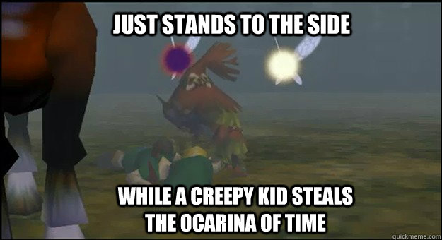 Just stands to the side While a creepy kid steals the ocarina of time  Scumbag Epona