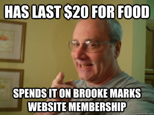 Has last $20 for food Spends it on brooke marks website membership  