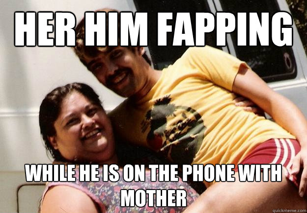 her him fapping while he is on the phone with mother  