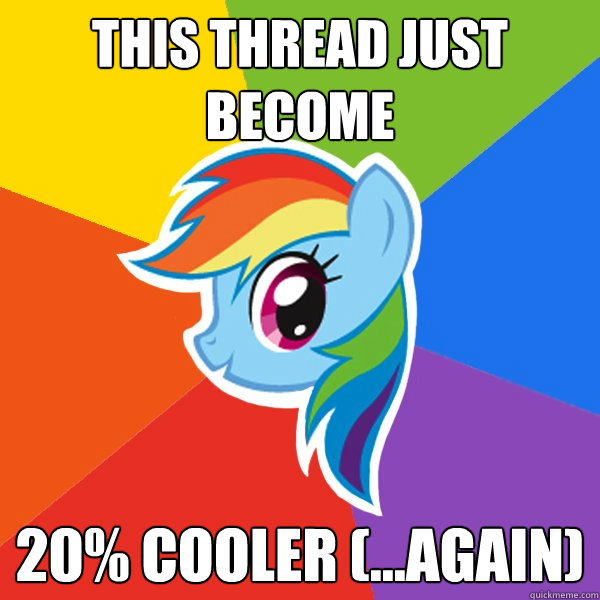 This thread just become 20% cooler (...again)  Rainbow Dash