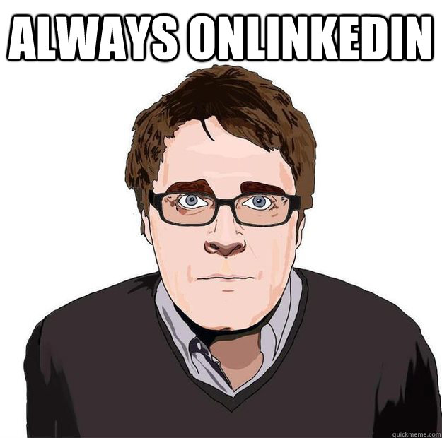 Always OnlinkedIn   Always Online Adam Orth