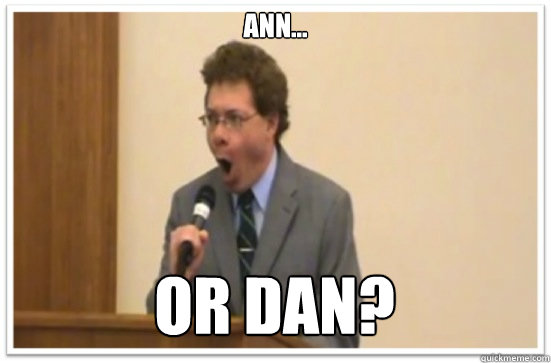 Ann... Or Dan?  