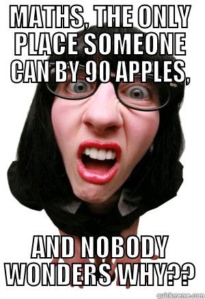 Marie's maths meme - MATHS, THE ONLY PLACE SOMEONE CAN BY 90 APPLES, AND NOBODY WONDERS WHY?? Confession kid
