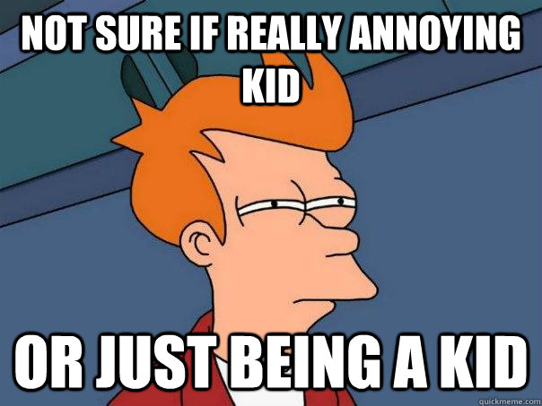 Not sure if really annoying kid or just being a kid - Not sure if really annoying kid or just being a kid  Futurama Fry