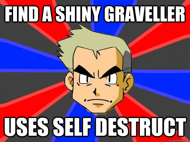 Find a shiny graveller uses self destruct  Professor Oak