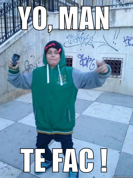 YO, MAN TE FAC ! Misc