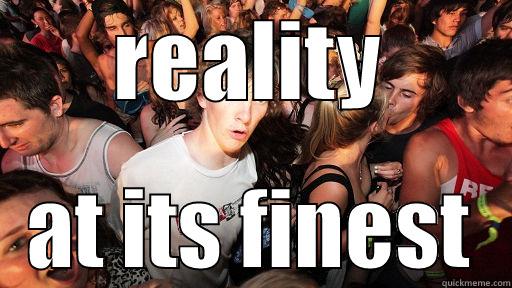 REALITY AT ITS FINEST Sudden Clarity Clarence