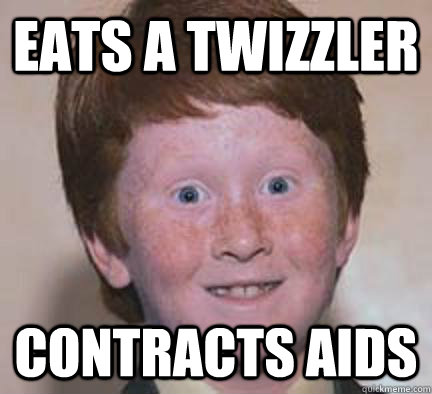 eats a twizzler contracts aids  Over Confident Ginger