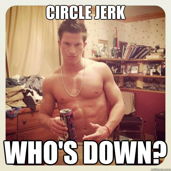 Circle jerk
