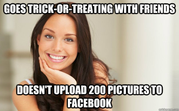 goes trick-or-treating with friends doesn't upload 200 pictures to facebook - goes trick-or-treating with friends doesn't upload 200 pictures to facebook  Good Girl Gina