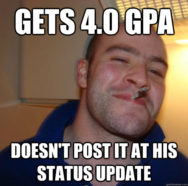 Gets 4.0 GPA Doesn't post it at his status update - Gets 4.0 GPA Doesn't post it at his status update  Misc