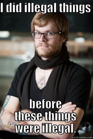 I DID ILLEGAL THINGS  BEFORE THESE THINGS WERE ILLEGAL. Hipster Barista