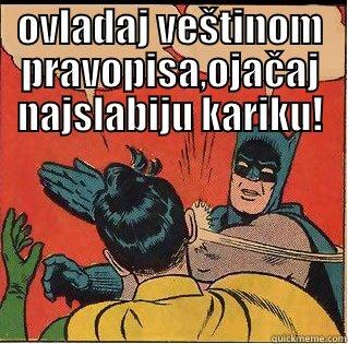 OVLADAJ VEŠTINOM PRAVOPISA,OJAČAJ NAJSLABIJU KARIKU! ...U POPODNEVNIM TERNIMINA Slappin Batman