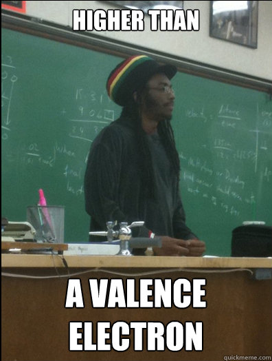 higher than a valence electron  Rasta Science Teacher