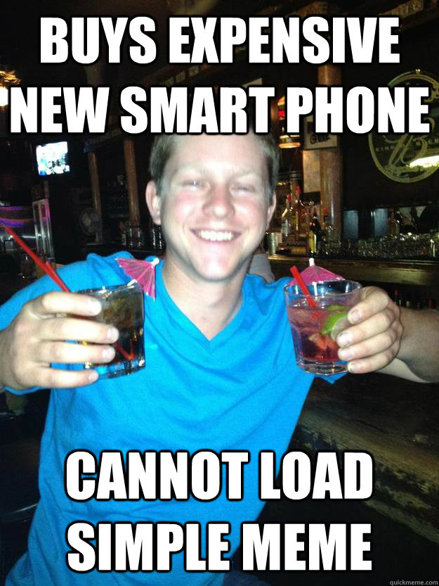 Buys expensive new smart phone cannot load simple meme - Buys expensive new smart phone cannot load simple meme  Misc