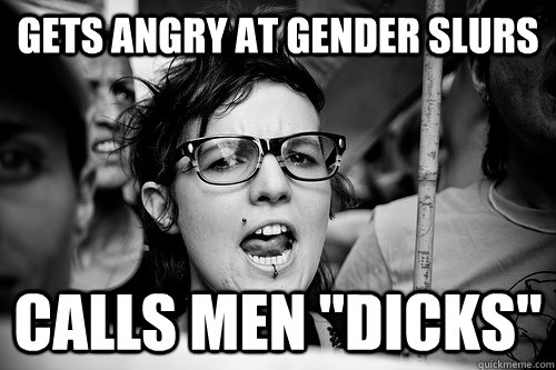 Gets angry at gender slurs calls men 