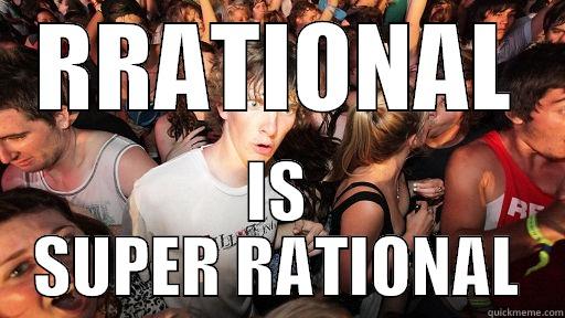 RRATIONAL TO BE FUNNY - RRATIONAL IS SUPER RATIONAL Sudden Clarity Clarence