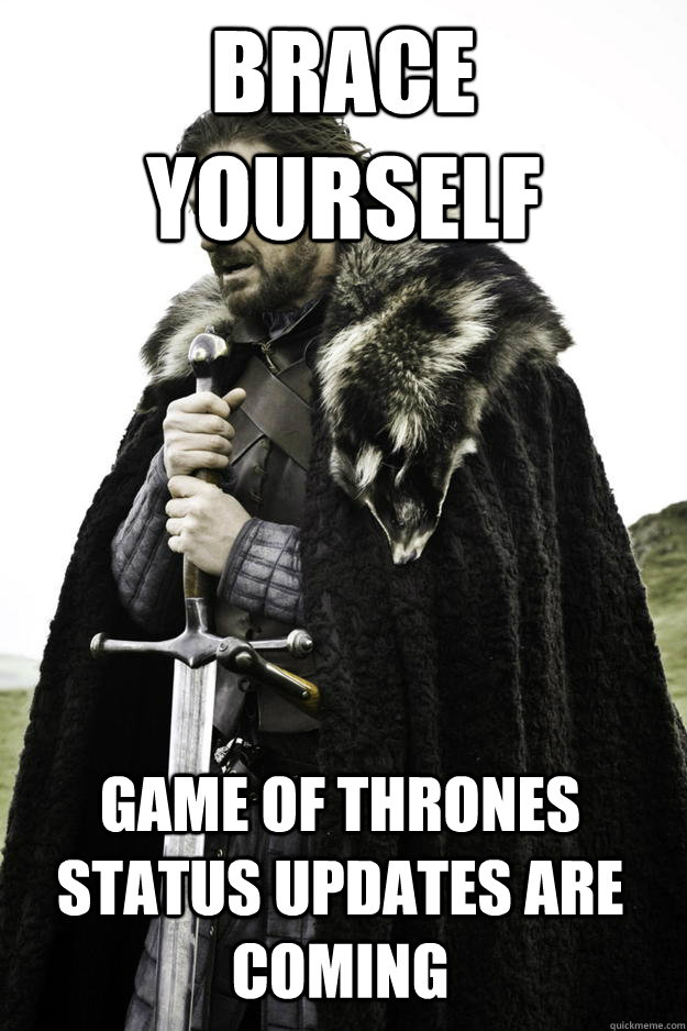 Brace Yourself Game of Thrones status updates are coming  Winter is coming