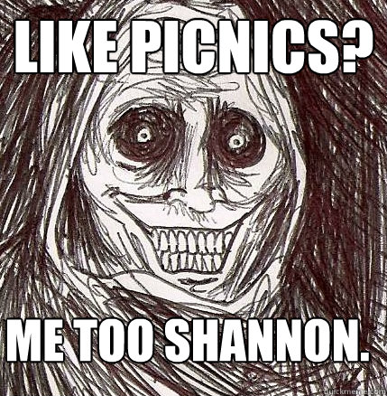 Like Picnics? Me too shannon.  Horrifying Houseguest