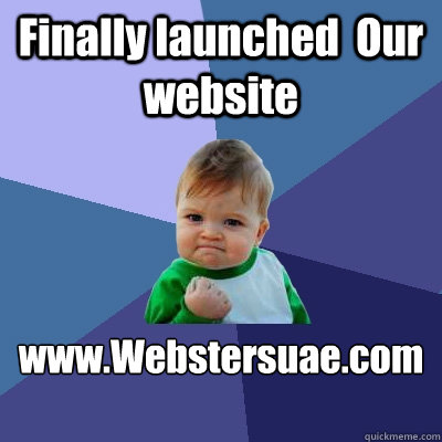 Finally launched  Our website www.Webstersuae.com  Success Kid