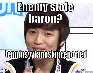 ENEMY STOLE BARON? JENNINSYYTÄNOSKINREPORTED Misc