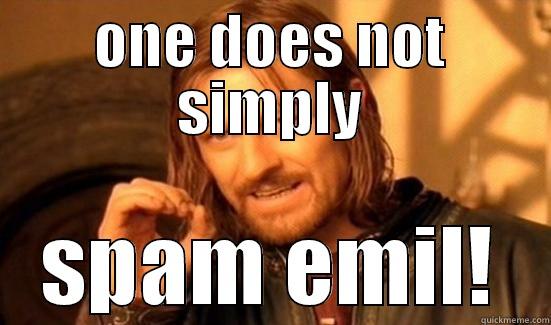 ONE DOES NOT SIMPLY SPAM EMIL! Boromir