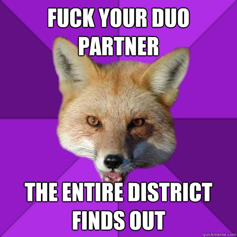 fuck your duo partner the entire district finds out  Forensics Fox