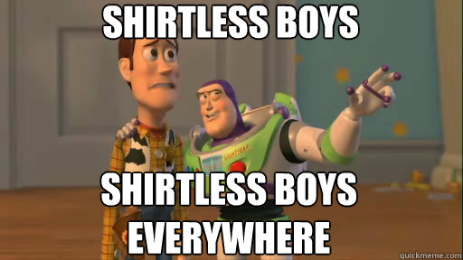 shirtless boys shirtless boys everywhere  Everywhere