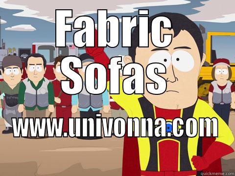 FABRIC SOFAS WWW.UNIVONNA.COM Captain Hindsight