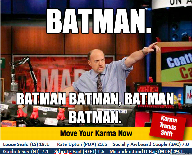  Batman. Batman batman, batman batman.  Jim Kramer with updated ticker