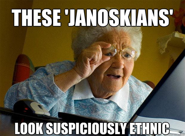 THESE 'JANOSKIANS' LOOK SUSPICIOUSLY ETHNIC    Grandma finds the Internet