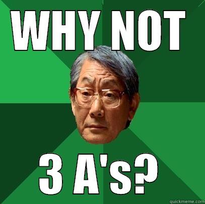 WHY NOT 3 A'S? High Expectations Asian Father