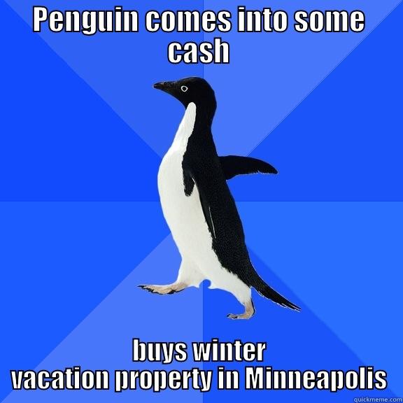 Make global climate change work for you. . . - PENGUIN COMES INTO SOME CASH BUYS WINTER VACATION PROPERTY IN MINNEAPOLIS Socially Awkward Penguin