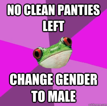 no clean panties left change gender to male  Foul Bachelorette Frog