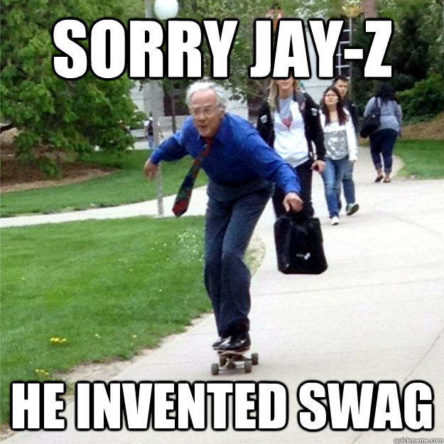 Sorry Jay-Z He Invented Swag - Sorry Jay-Z He Invented Swag  Skating Prof