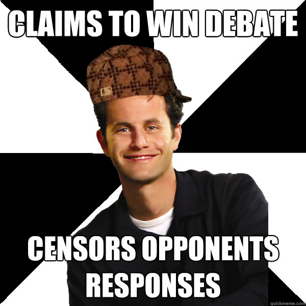 Claims to win debate Censors opponents responses - Claims to win debate Censors opponents responses  Scumbag Christian