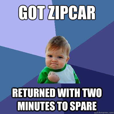 Got Zipcar Returned with Two Minutes to spare  Success Kid