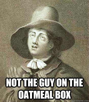  not the guy on the oatmeal box  Quaker Problems